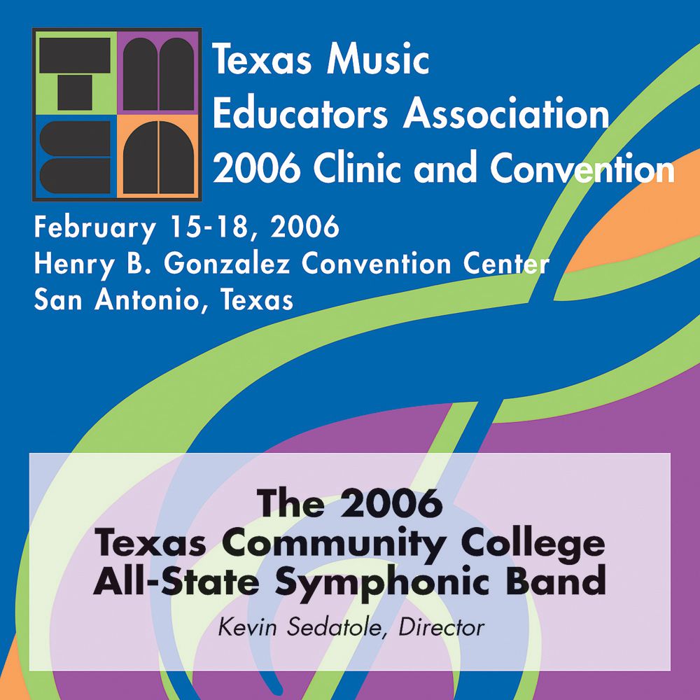 2006 Texas Music Educators Association: Texas Community College All-State Symphonic Band - hacer clic aqu